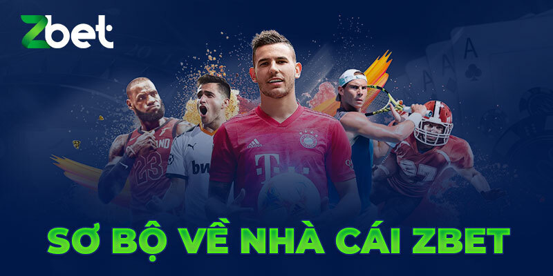 Sơ bộ nhà cái Zbet có thế mạnh gì Sơ bộ nhà cái Zbet có thế mạnh gì